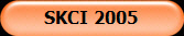 SKCI 2005